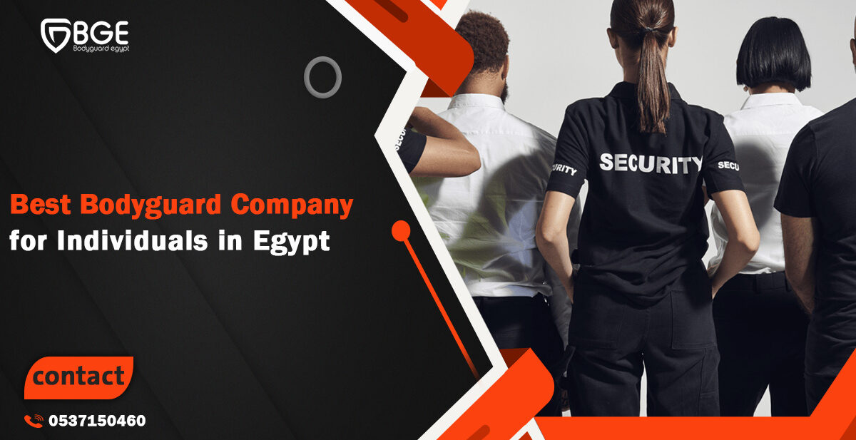 Best Bodyguard Company for Individuals in Egypt
